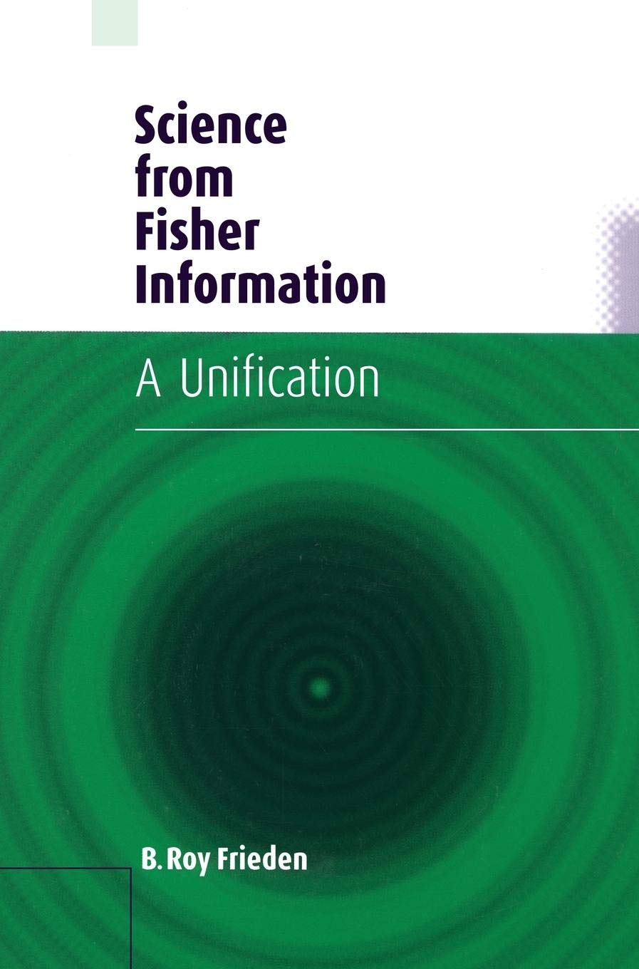 Science from Fisher Information: A Unification,Used