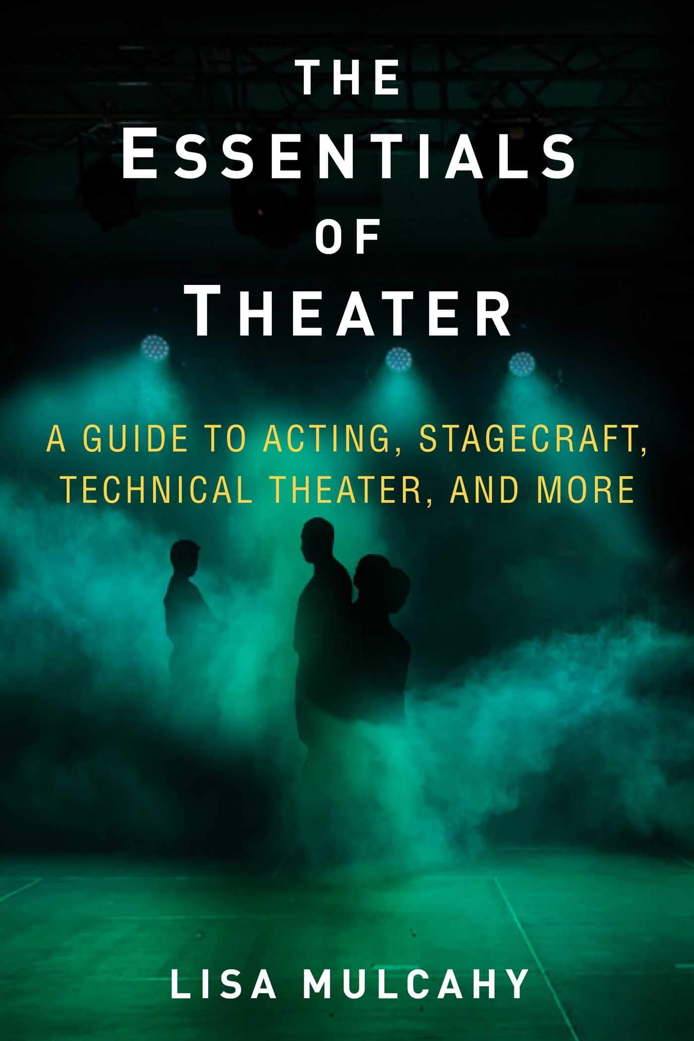 Essentials of Theater: A Guide to Acting, Stagecraft, Technical Theater, and More,Used