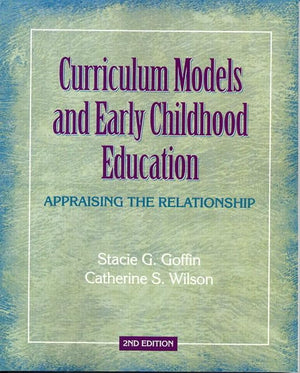 Curriculum Models and Early Childhood Education: Appraising the Relationship (2nd Edition),New