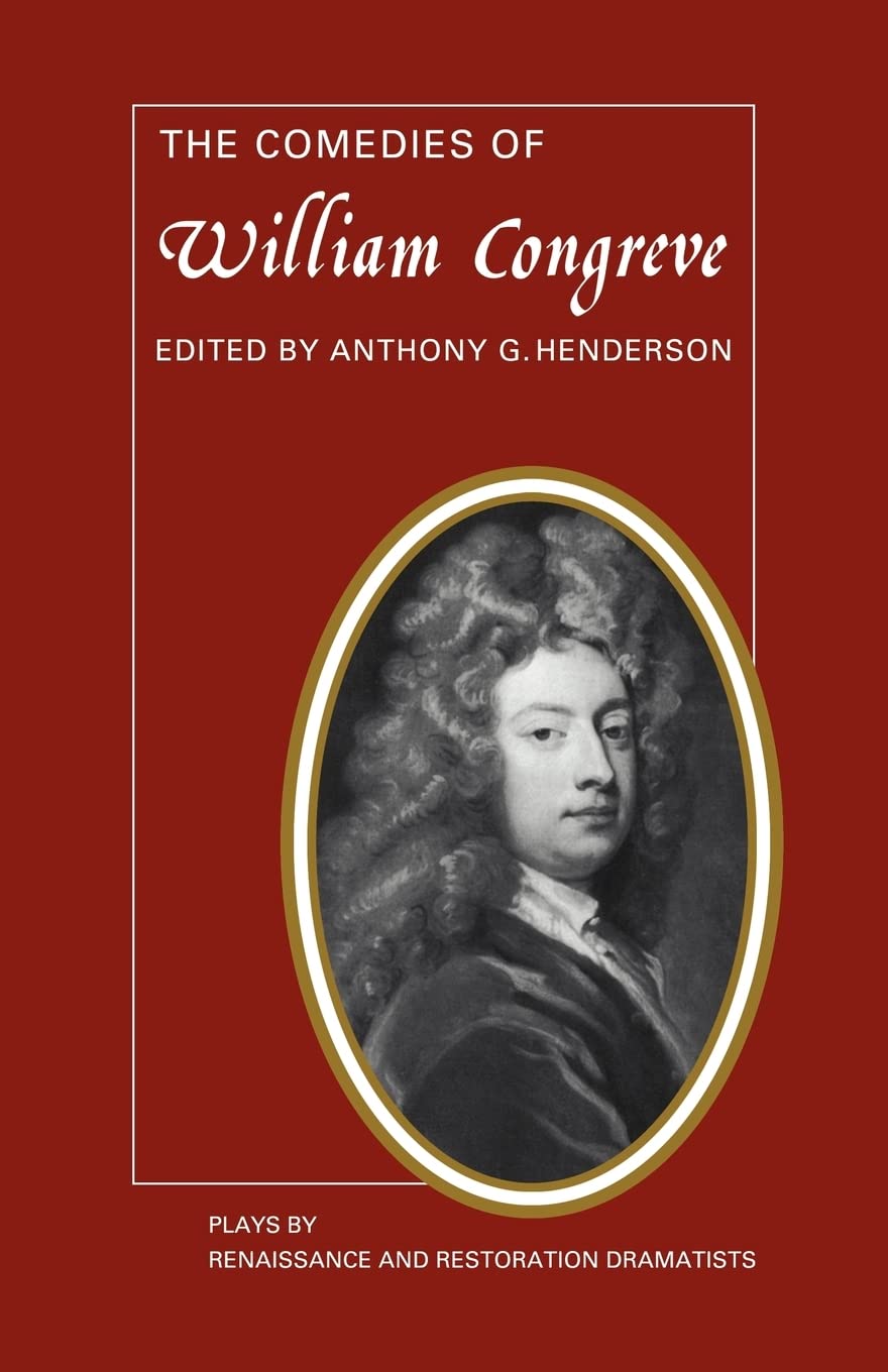 The Comedies of William Congreve: The Old Batchelour, Love for Love, The Double Dealer, The Way of the World (Plays by Renaissan,Used