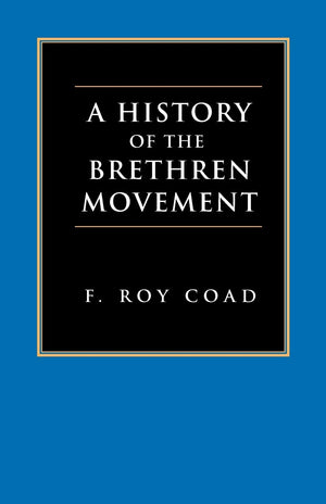 A History of the Brethren Movement: Its Origins, Its Worldwide Development and Its Significance for the Present Day,Used
