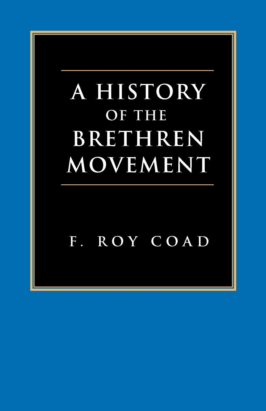 A History of the Brethren Movement: Its Origins, Its Worldwide Development and Its Significance for the Present Day,Used