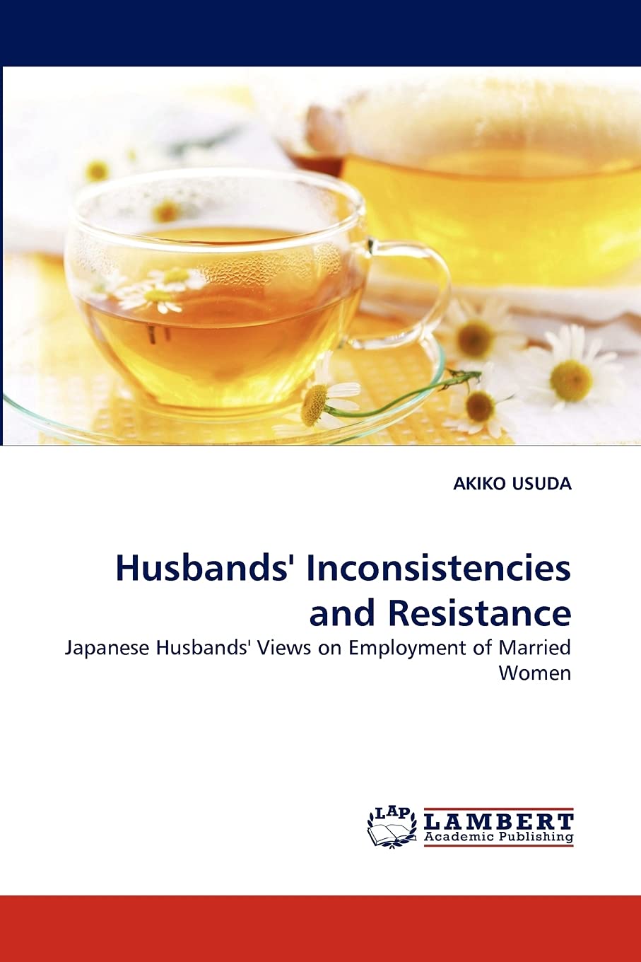 Husbands' Inconsistencies and Resistance: Japanese Husbands' Views on Employment of Married Women,Used