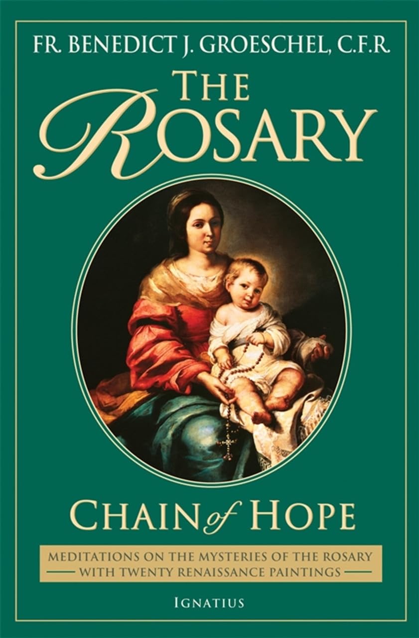The Rosary: Chain Of Hope (Meditations On The Mysteries Of The Rosary With Twenty Renaissance Paintings)