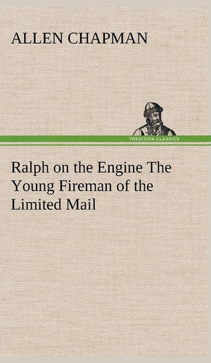Ralph on the Engine The Young Fireman of the Limited Mail,Used