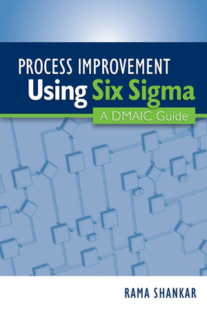 Process Improvement Using Six Sigma: A Dmaic Guide-new