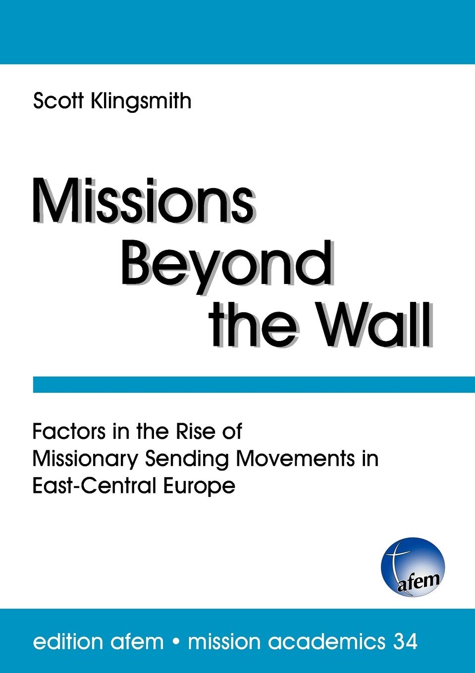 Missions Beyond the Wall: Factors in the Rise of Missionary Sending Movements in EastCentral Europe,Used