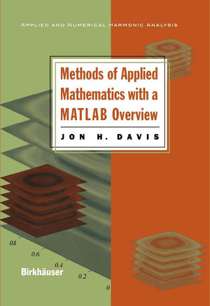 Methods of Applied Mathematics with a MATLAB Overview (Applied and Numerical Harmonic Analysis),Used