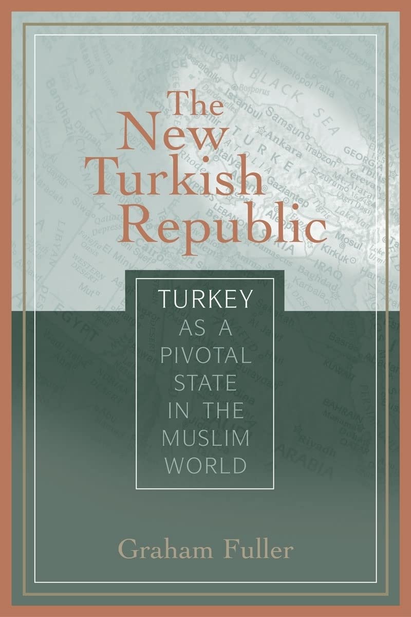New Turkish Republic: Turkey As A Pivotal State In The Muslim World