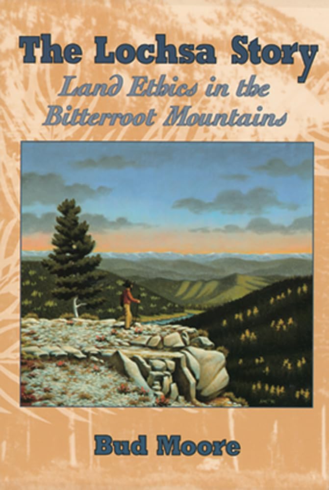 Lochsa Story, The: Land Ethics In The Bitterroot Mountains,New