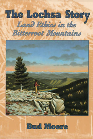 Lochsa Story, The: Land Ethics in the Bitterroot Mountains,Used