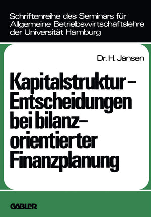 Kapitalstrukturentscheidungen Bei Bilanzorientierter Finanzplanung (Schriftenreihe Des Seminars Fr Allgemeine Betriebswirtschaf,Used