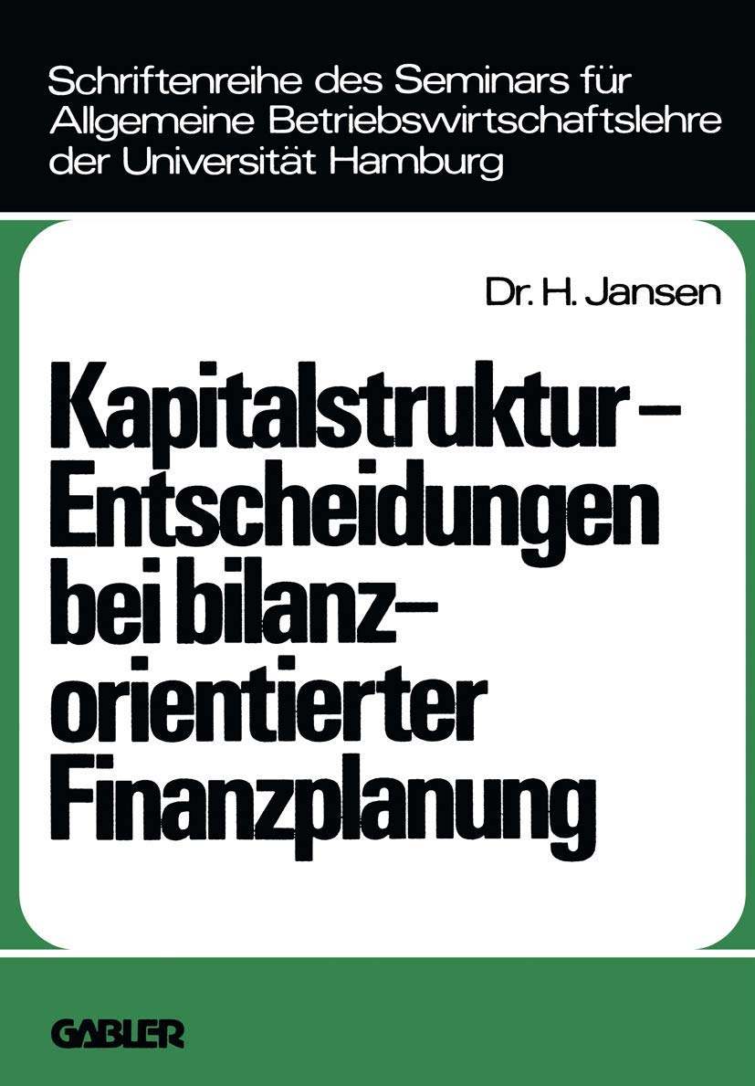 Kapitalstrukturentscheidungen Bei Bilanzorientierter Finanzplanung (Schriftenreihe Des Seminars Fr Allgemeine Betriebswirtschaf,Used