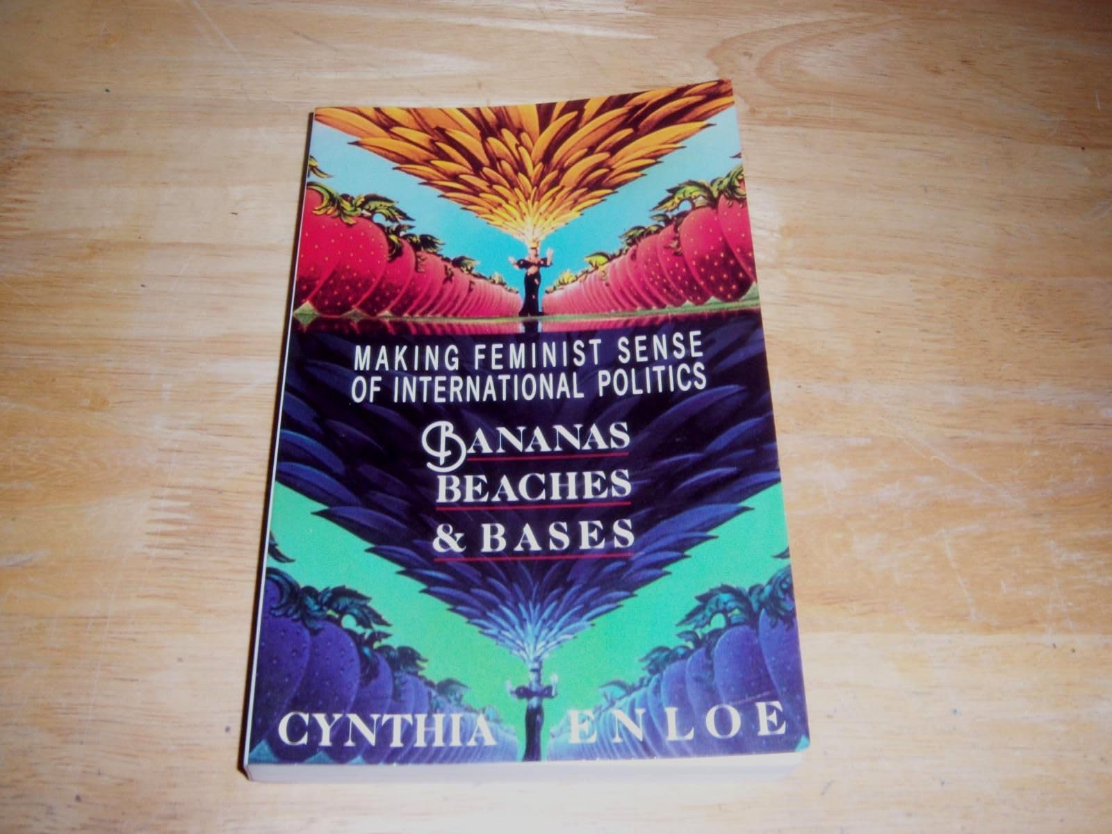 Bananas, Beaches And Bases: Making Feminist Sense Of International Politics-new