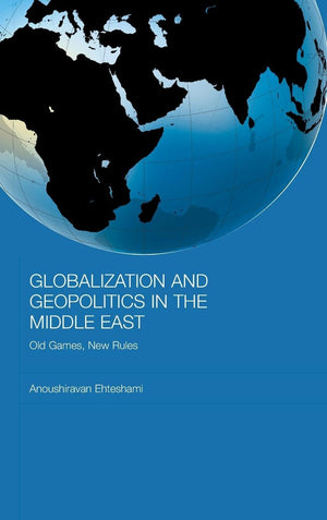Globalization and Geopolitics in the Middle East: Old Games, New Rules (Durham Modern Middle East and Islamic World Series),Used