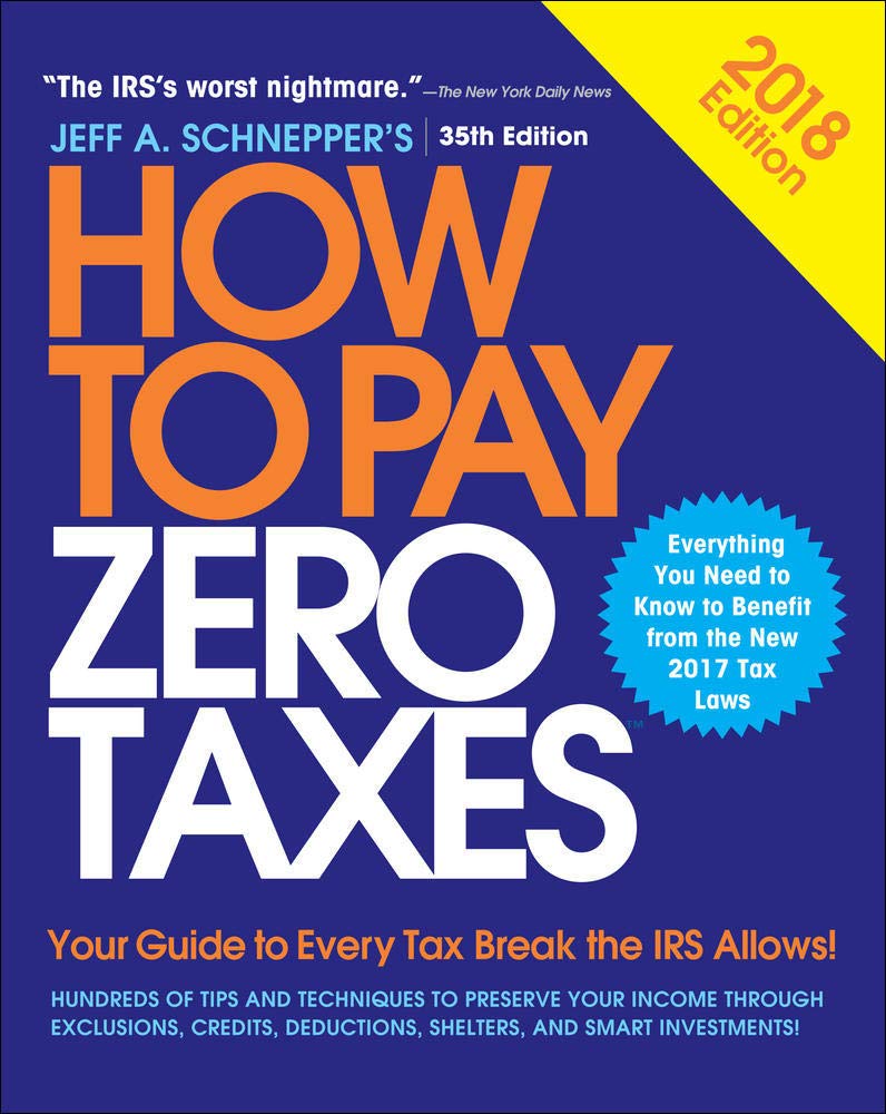 How to Pay Zero Taxes, 2018: Your Guide to Every Tax Break the IRS Allows,Used