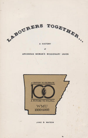 Labourers together a history of Arkansas Woman's Missionary Union,Used