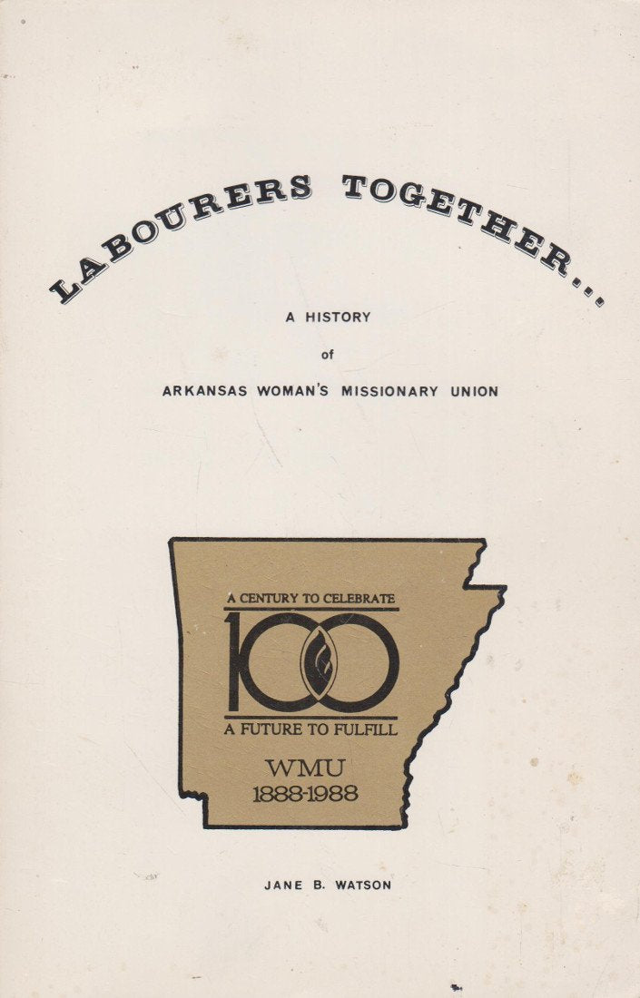 Labourers together a history of Arkansas Woman's Missionary Union,Used