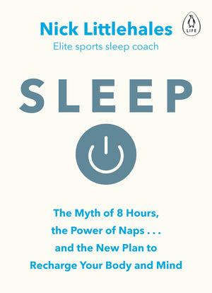 Sleep: Redefine Your Rest, for Success in Work, Sport and Life,New