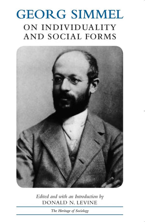 Georg Simmel on Individuality and Social Forms (Heritage of Sociology Series),New