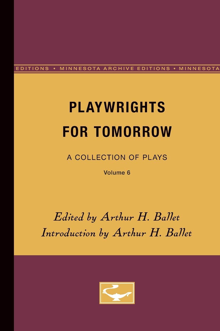 Playwrights For Tomorrow: A Collection Of Plays, Volume 6,Used