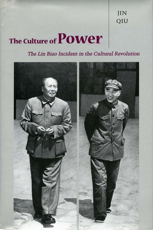 The Culture Of Power: The Lin Biao Incident In The Cultural Revolution,New