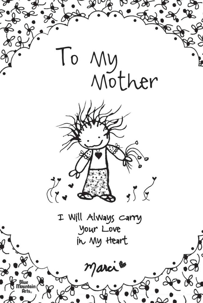 To My Mother: I Will Always Carry Your Love In My Heart