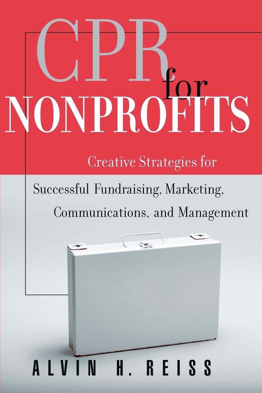 CPR for Nonprofits: Creating Strategies for Successful Fundraising, Marketing, Communications and Management,Used