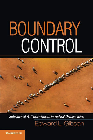 Boundary Control: Subnational Authoritarianism in Federal Democracies (Cambridge Studies in Comparative Politics),Used