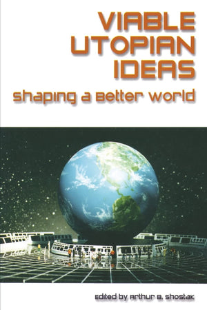 Viable Utopian Ideas: Shaping a Better World,New