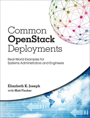 Common OpenStack Deployments: RealWorld Examples for Systems Administrators and Engineers,Used