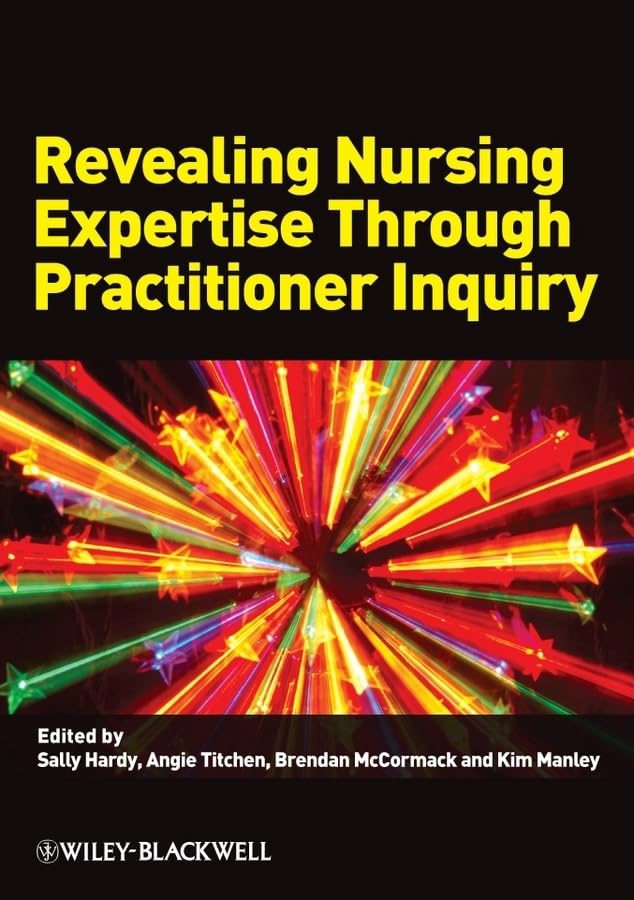 Revealing Nursing Expertise Through Practitioner Inquiry,New