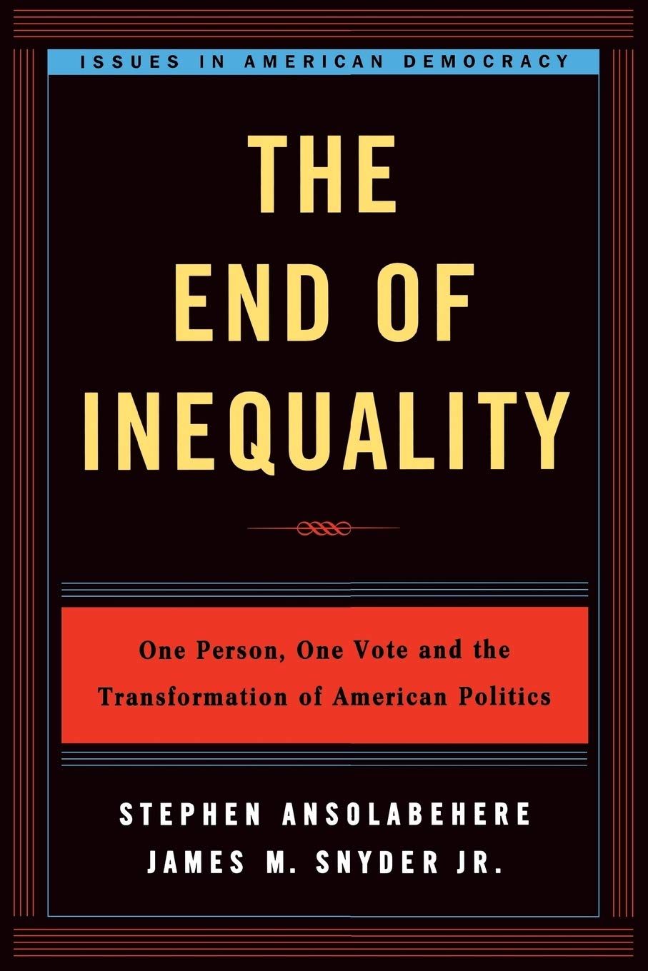 The End of Inequality: One Person, One Vote and the Transformation of American Politics (Issues in American Democracy),Used