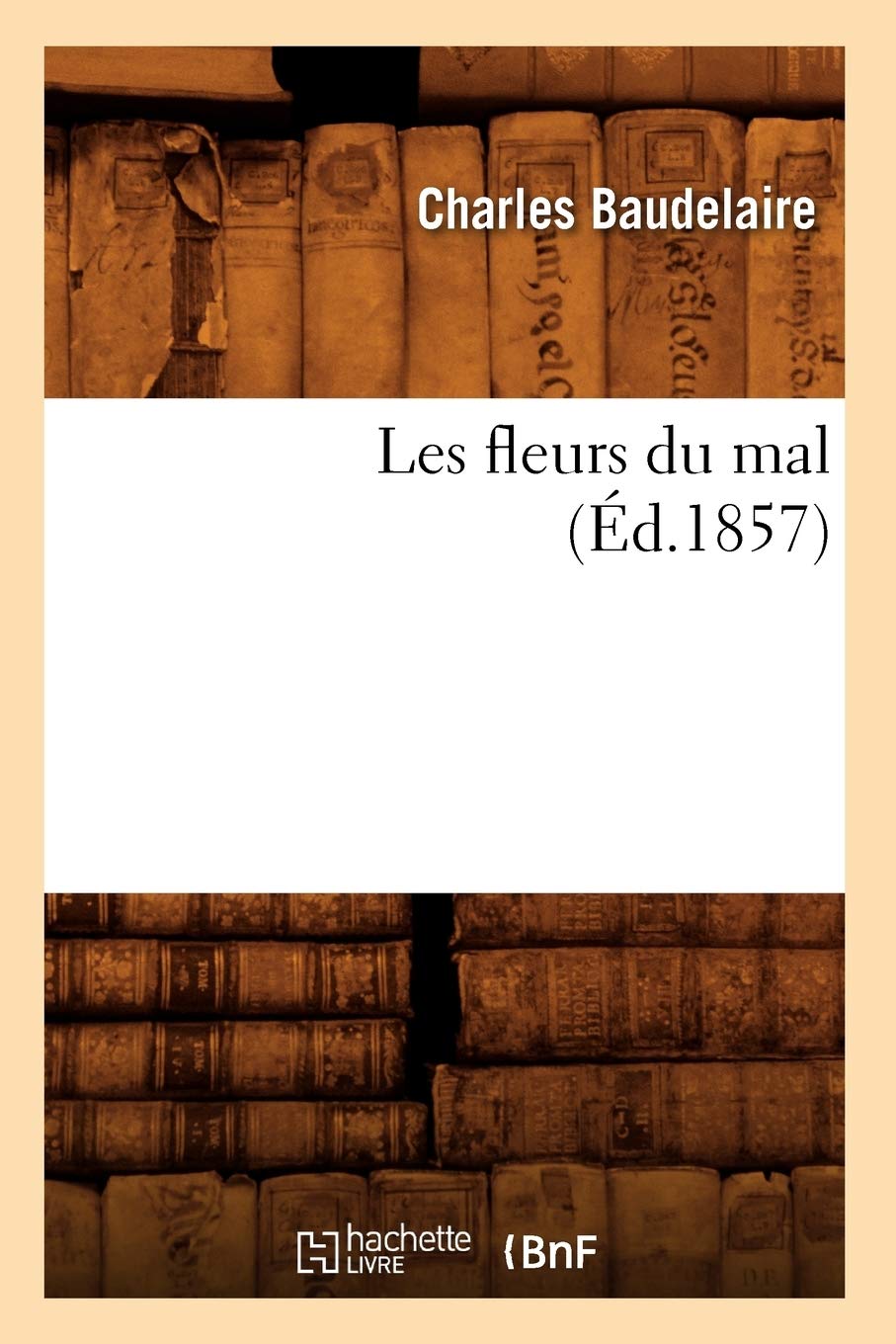 Les Fleurs Du Mal (D.1857) (Litterature) (French Edition),New