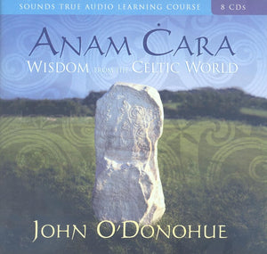 Anam Cara: Wisdom From The Celtic World
