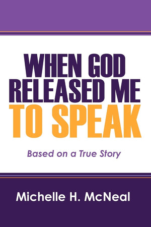 When God Released Me to Speak: Based on a True Story,Used