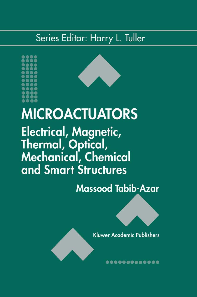Microactuators: Electrical, Magnetic, Thermal, Optical, Mechanical, Chemical & Smart Structures (Electronic Materials: Science &,Used