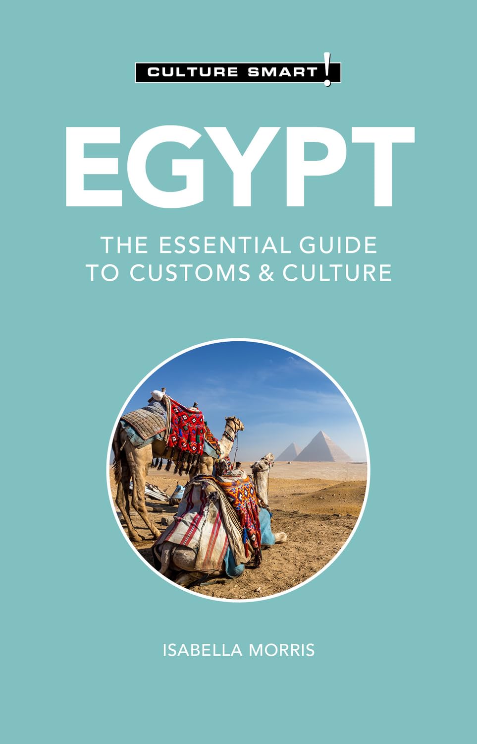 Egypt  Culture Smart!: The Essential Guide to Customs & Culture,New