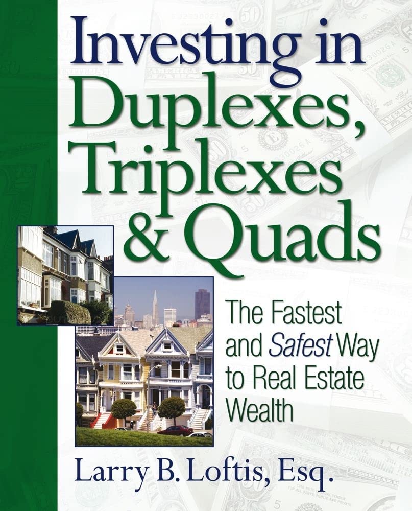 Investing in Duplexes, Triplexes, and Quads: The Fastest and Safest Way to Real Estate Wealth,New