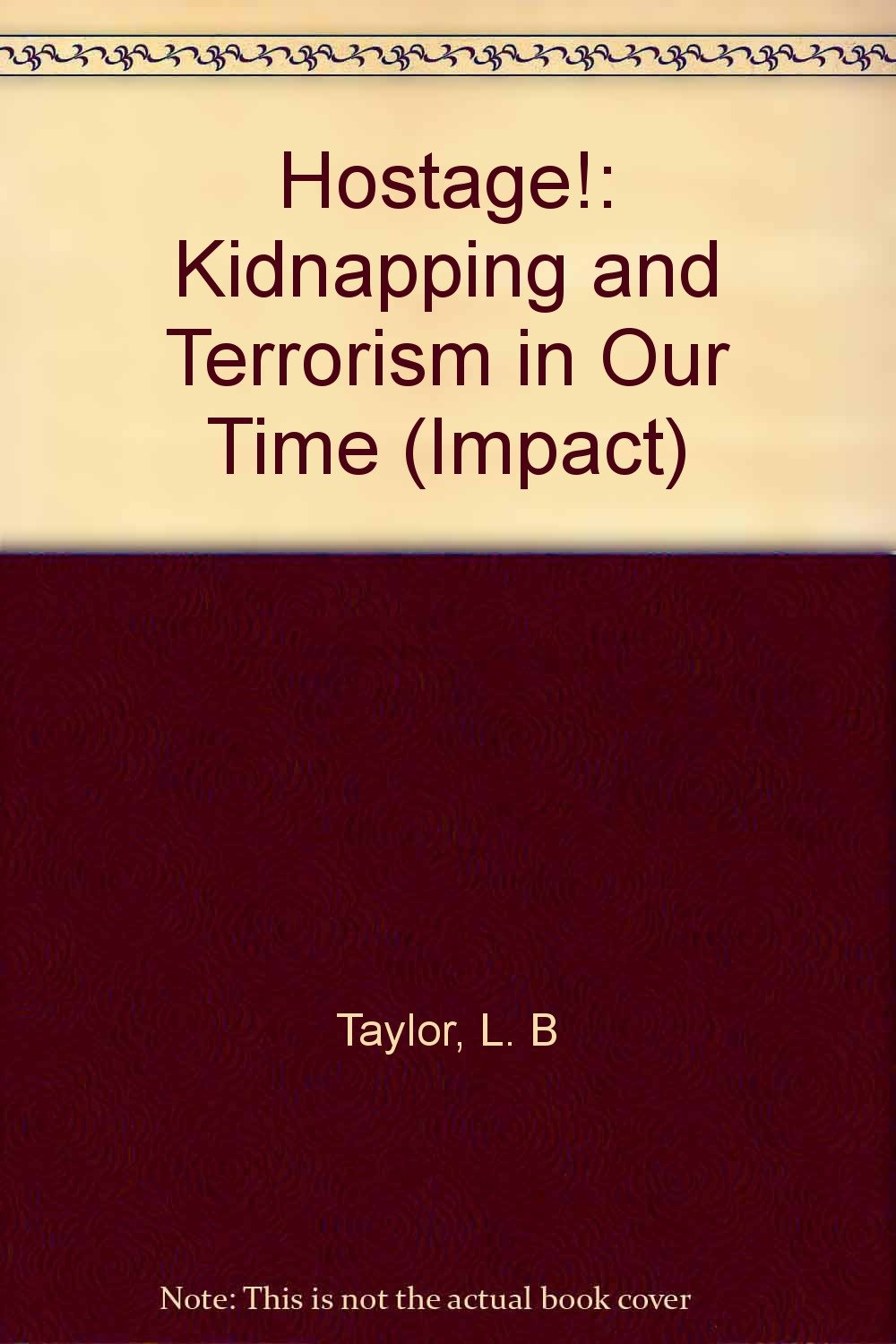Hostage! Kidnapping and Terrorism in Our Time (Impact),Used