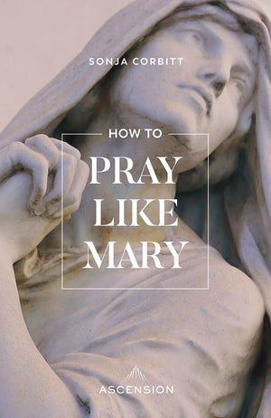 How To Pray Like Mary