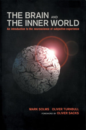 The Brain And The Inner World: An Introduction To The Neuroscience Of The Subjective Experience