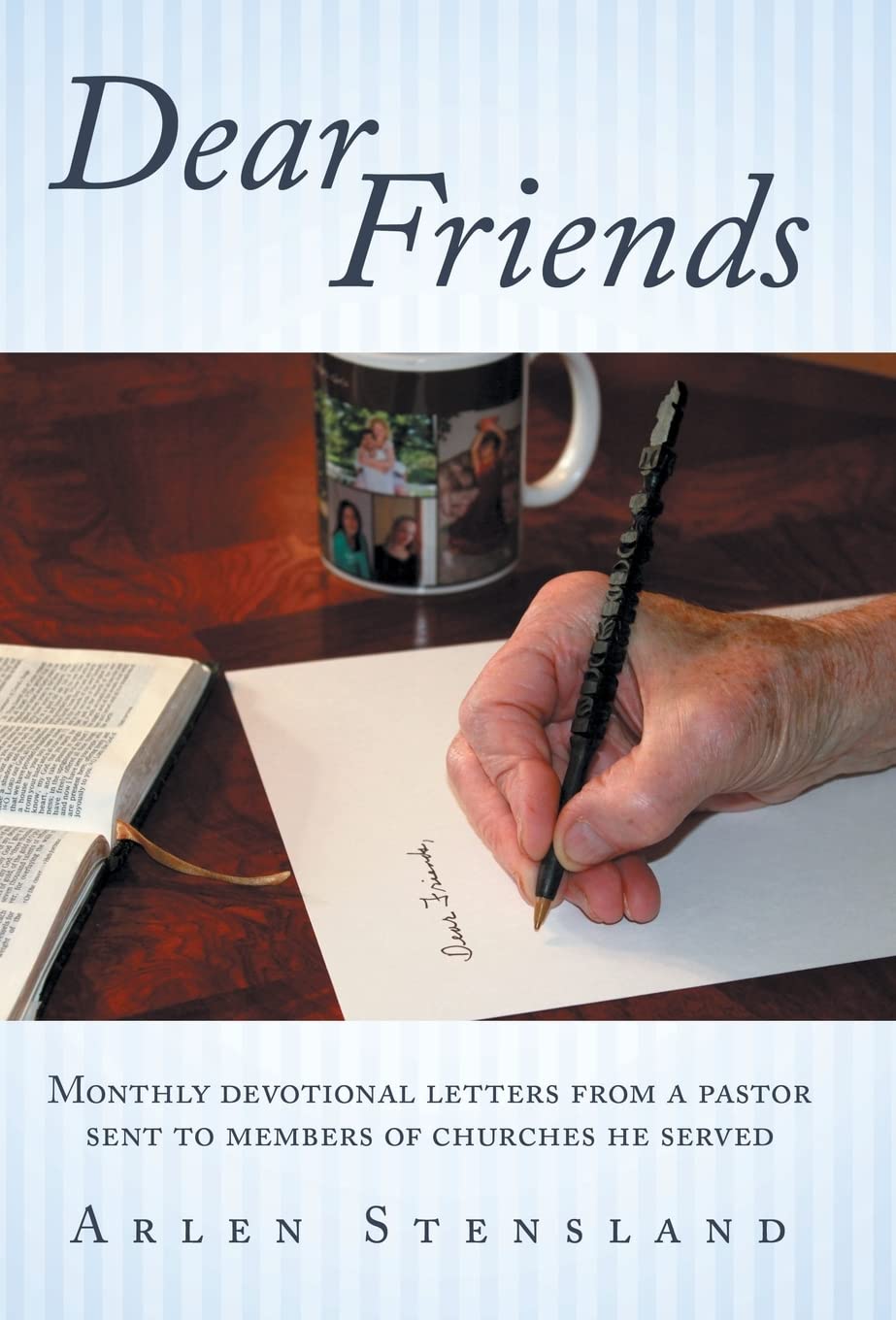 Dear Friends: Monthly Devotional Letters From A Pastor Sent To Members Of Churches He Served,Used