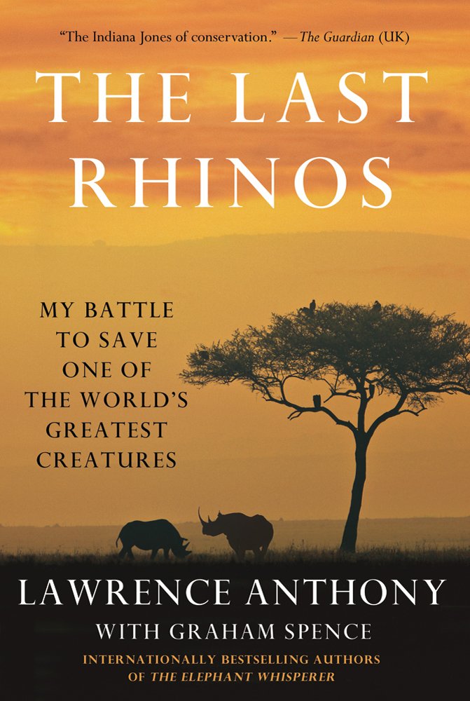 The Last Rhinos: My Battle to Save One of the World's Greatest Creatures,Used