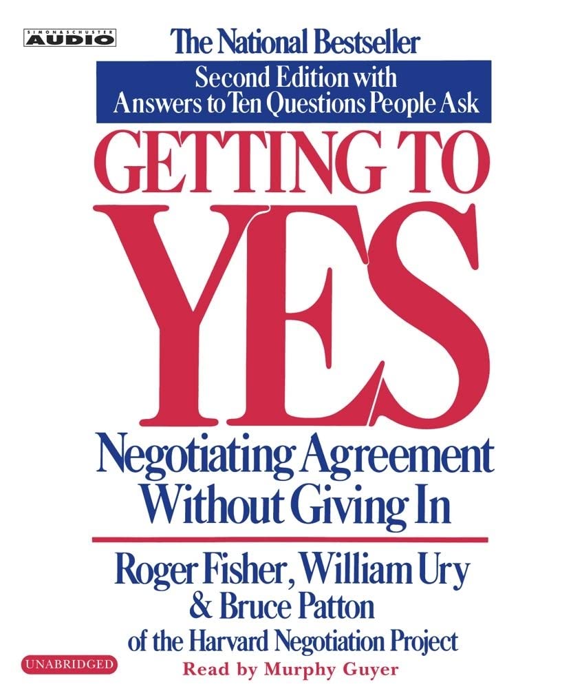 Getting to Yes: How To Negotiate Agreement Without Giving In,New