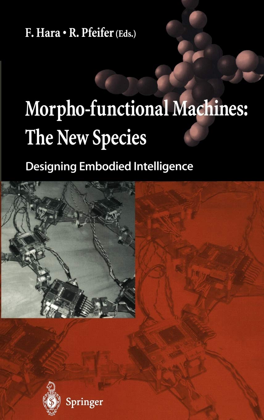 Morphofunctional Machines: The New Species: Designing Embodied Intelligence