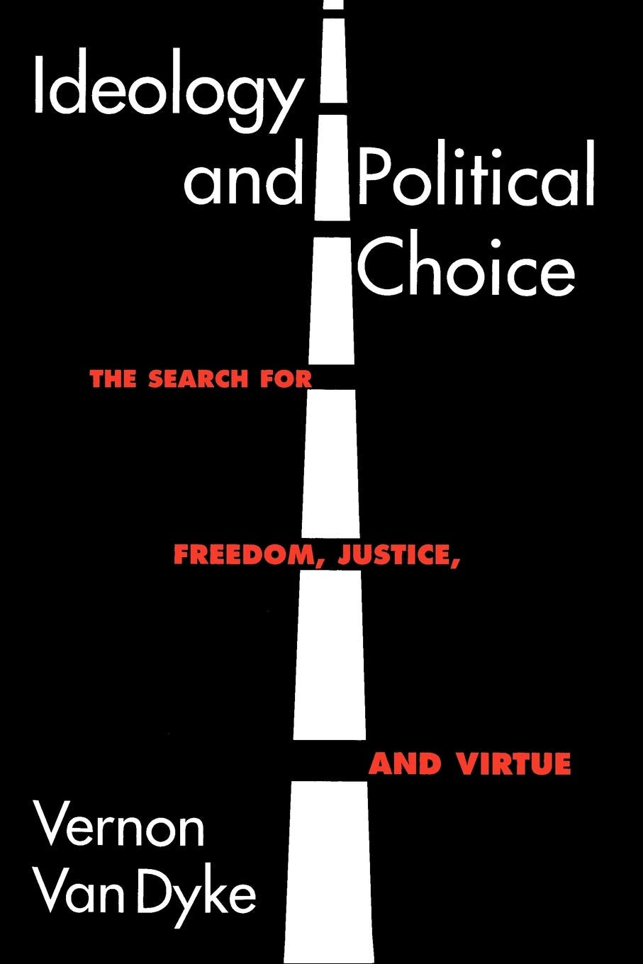 Ideology and Political Choice: The Search for Freedom, Justice, and Virtue (Chatham House Studies in Political Thinking),Used