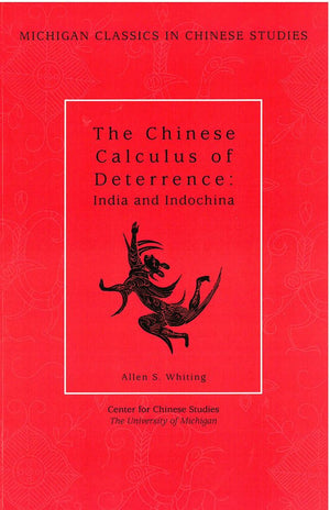 The Chinese Calculus of Deterrence: India and Indochina (Volume 4) (Michigan Classics In Chinese Studies),Used