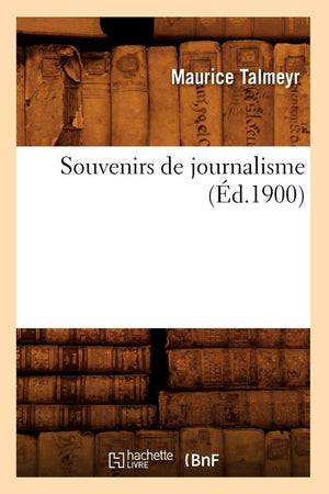 Souvenirs De Journalisme (D.1900) (Litterature) (French Edition),New