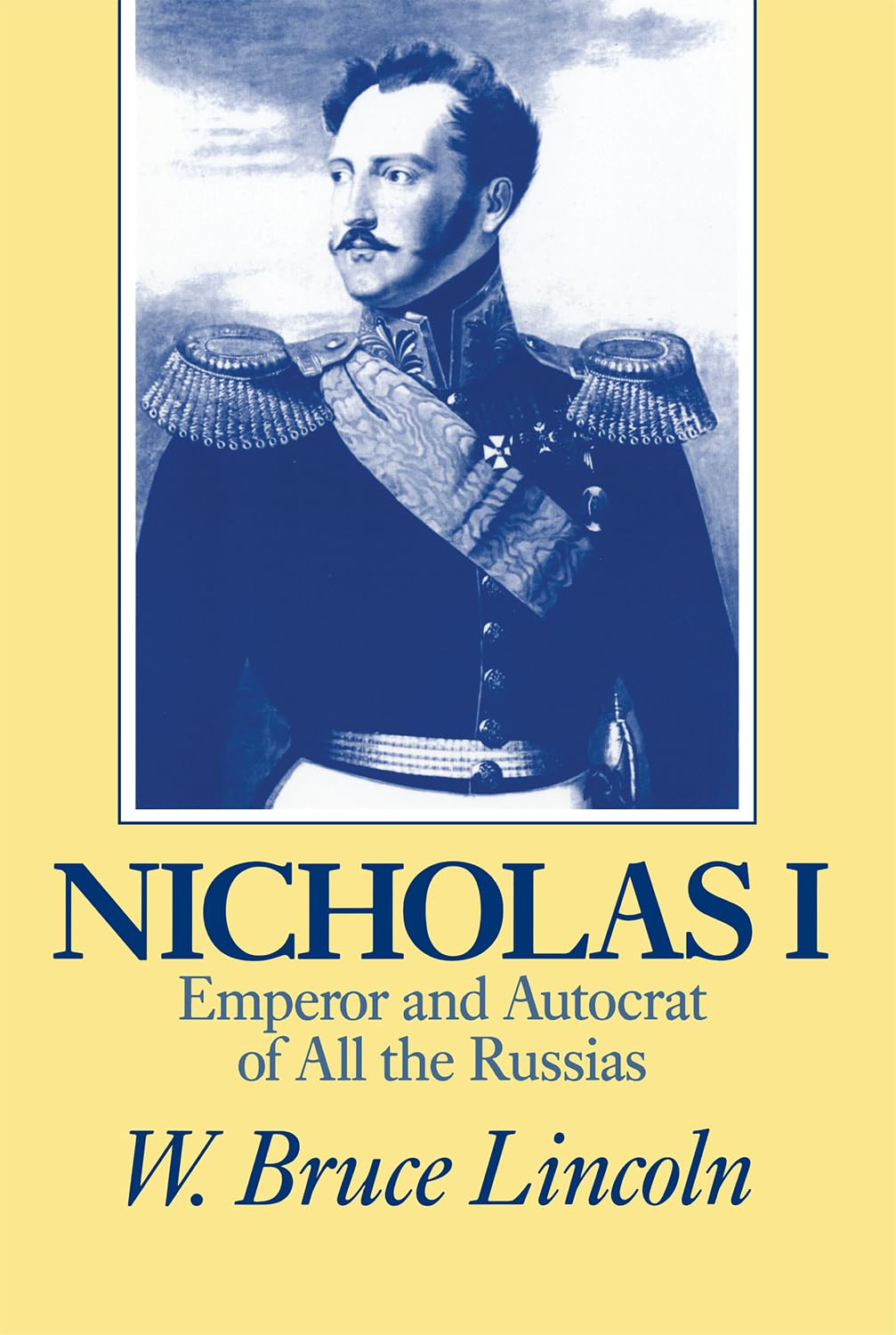 Nicholas I: Emperor and Autocrat of All the Russias (NIU Series in Slavic, East European, and Eurasian Studies),Used